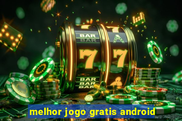 melhor jogo gratis android